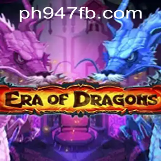 EraOfDragons: Discover the Fantastical World with Ph947