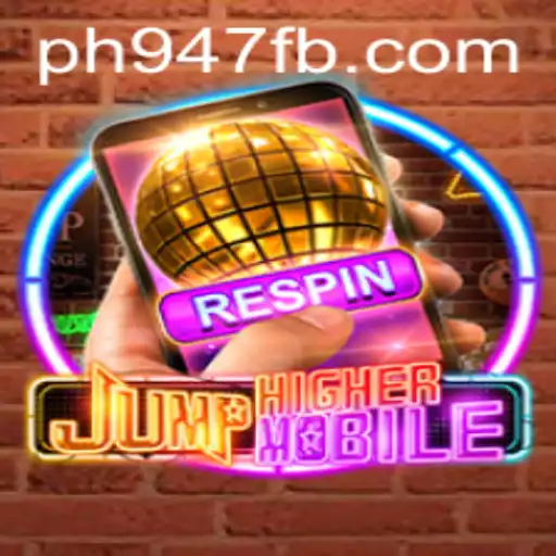 JumpHighermobile: The Ultimate Gaming Experience with Ph947